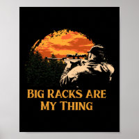 Big Racks Are My Thing Wildlife Hob Funny Hunter H