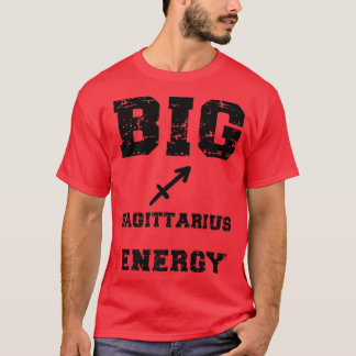 Big Sagittarius Energy November December Birthday  T-Shirt