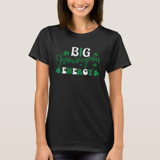 Big Shenanigans Energy  St Patricks Day Irish T-Shirt