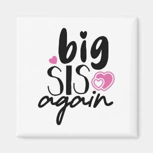 Big Sis Again Magnet