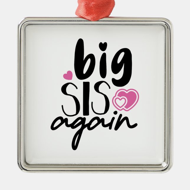 Big Sis Again Metal Ornament (Front)