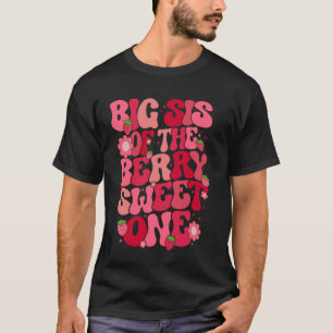 Big sis Of The Berry Sweet One Strawberry First Bi T-Shirt