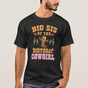 Big Sis Of The Birthday Cowgirl Western Themed Gir T-Shirt