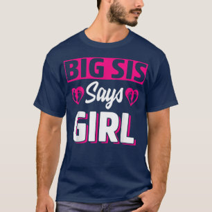 Big Sis Says Girl Cute Gender Reveal Team Pink Bab T-Shirt