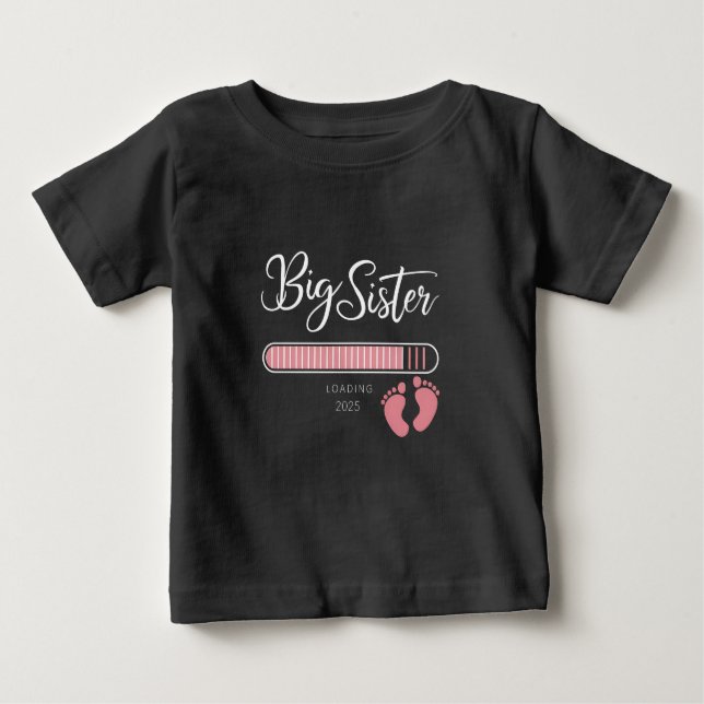 Big Sister 2025 Loading Pregnancy Announcement  Baby T-Shirt (Front)