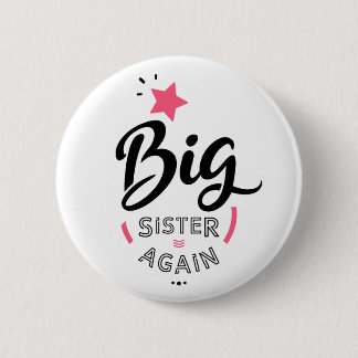 Big sister again 6 cm round badge