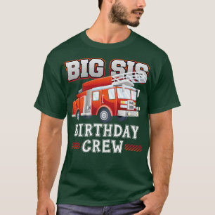 Big Sister Birthday Crew Fire Truck Firefighter Fa T-Shirt
