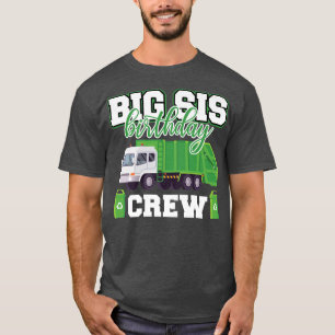 Big Sister Birthday Crew Garbage Truck Family Matc T-Shirt