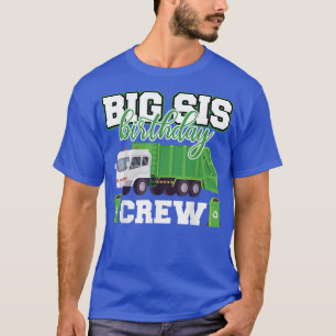 Big Sister Birthday Crew Garbage Truck Family Matc T-Shirt