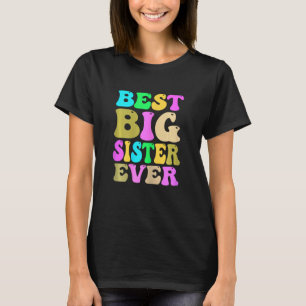 Big Sister Ever Sister To Be Pregnancy Announceme T-Shirt