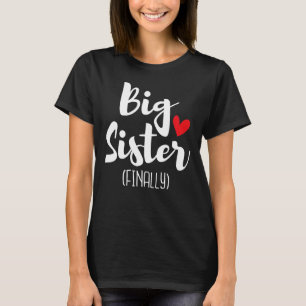 Big Sister Finally Kids Sisters Toddlers Boy Girl T-Shirt