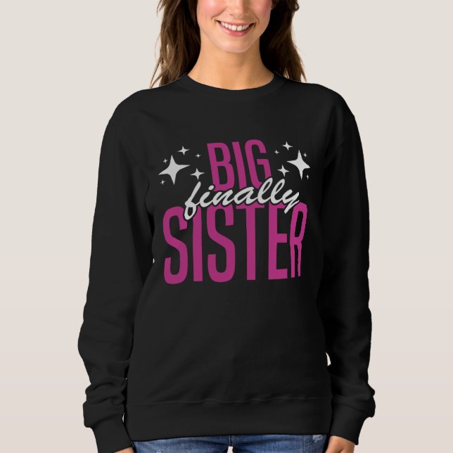Big Sister FInally Older Sister Girl Promoted To B Sweatshirt (Front)