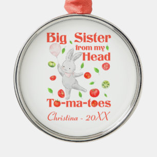 Big Sister from My Head to My Tomatoes Pun Metal Ornament