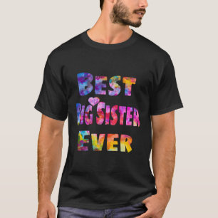 Big Sister Gift Idea Best Big Sister Ever Colourfu T-Shirt