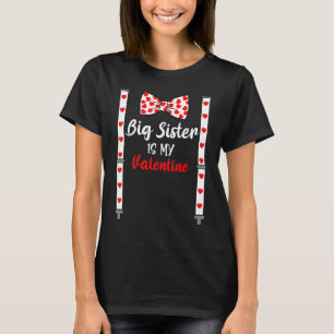 Big Sister Is My Valentine Red Heart Bow Tie Suspe T-Shirt