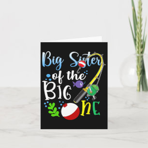 Big Sister Of The Big One Fishing Boy First Birthd Card