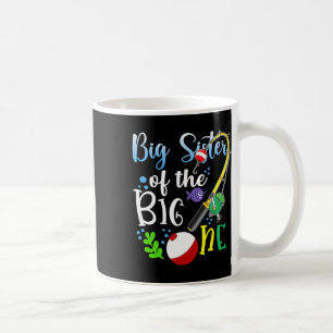 Big Sister Of The Big One Fishing Boy First Birthd Coffee Mug