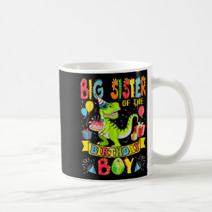 Big Sister Of The Birthday Boy Dinosaur T-rex Birt Coffee Mug