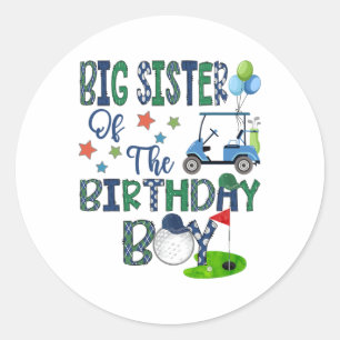 Big Sister Of The Birthday Boy Hole In One Golf Lo Classic Round Sticker