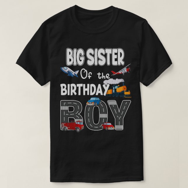 Big Sister Of The Birthday Boy Train Car Fire Truc T-Shirt (Design Front)