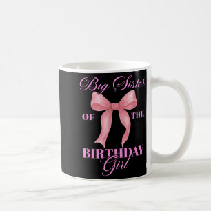 Big Sister Of The Birthday Girl Family Nk Coquette Coffee Mug