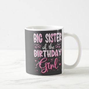 Big Sister Of The Birthday Girl Matching Nk Coquet Coffee Mug