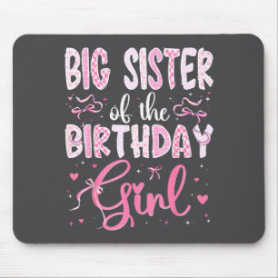 Big Sister Of The Birthday Girl Matching Nk Coquet Mouse Pad