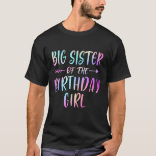 BIG SISTER Of The Birthday Girl Tie Dye Colourful  T-Shirt