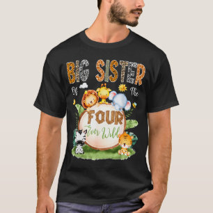 Big Sister Of The Four Ever Wild Safari 4th Birthd T-Shirt