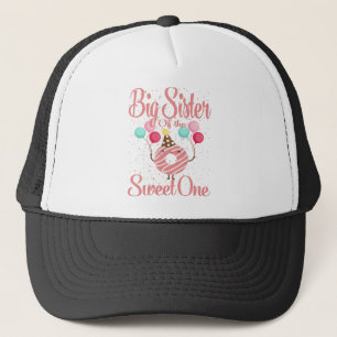 Big Sister Of The Sweet One Family Matching 1st Trucker Hat