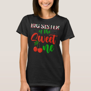Big Sister Of The Sweet One Family Theme Cherry 1s T-Shirt