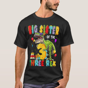 Big Sister Of The Three Rex 3rd Birthday Boy Dinos T-Shirt