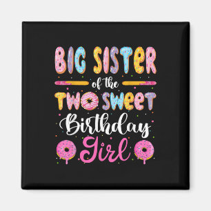 Big Sister Of The Two Sweet Birthday Girl Doughnut Magnet