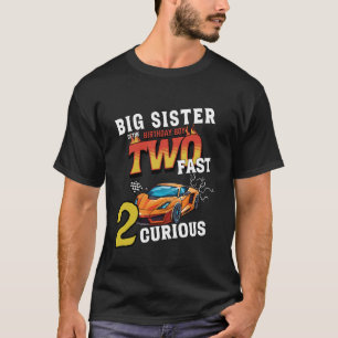 Big Sister Of The Two Years Old Birthday Boy Racin T-Shirt