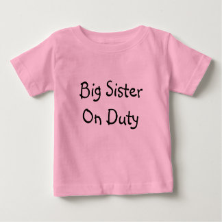 Big Sister On Duty Baby T-Shirt