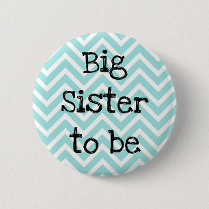 Big Sister to be teal Chevron Baby Shower pin