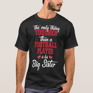 Big Sister Tougher Than A Football Player Brother T-Shirt