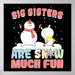 Big Sisters are Snow Much Fun - Snowman Pun Poster