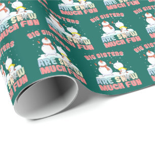 Big Sisters are Snow Much Fun - Snowman Pun Wrapping Paper