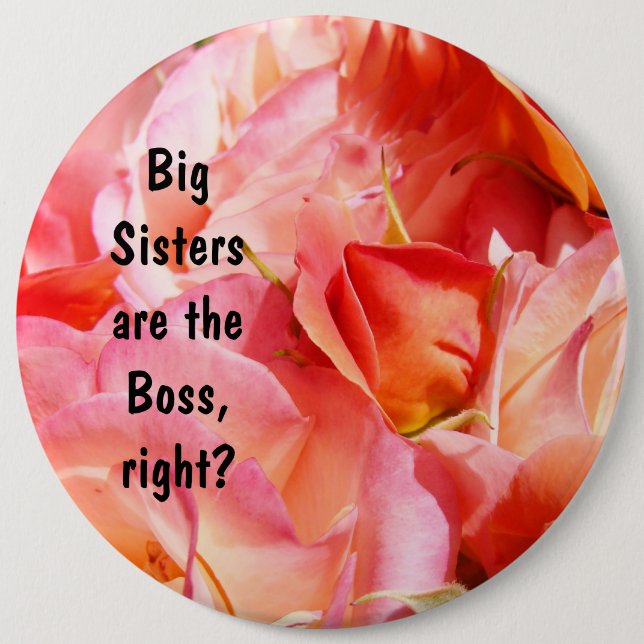 Big Sisters are the Boss, right? Humour button Ros (Front)
