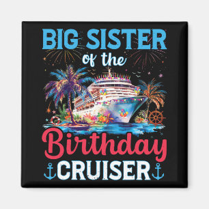 Big Sisters Of The Birthday Cruiser Funny Cruise B Magnet