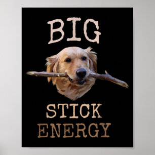 Big Stick Energy - Funny Golden Retriever Owner Poster