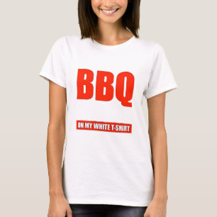 Big Teaser Tees BBQ Stain On My White