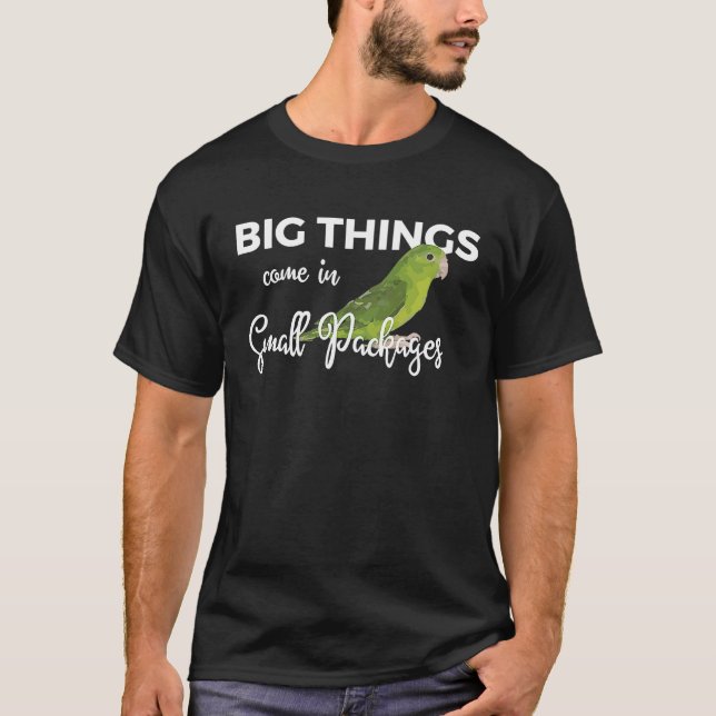 Big Things Come In Small Packages Fun Parrotlet T-Shirt (Front)
