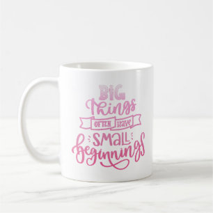 big things often have small beginnings coffee mug