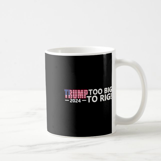 Big To Rig Saying Trump 2024 Elections Cool Funny  Coffee Mug (Right)