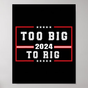 Big To Rig Saying Trump 2024 Funny Trump Quote Poster