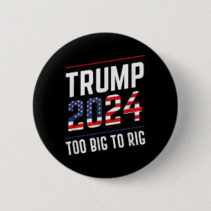 Big To Rig Trump 2024 6 Cm Round Badge