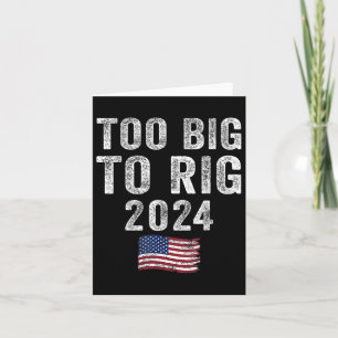 Big To Rig Trump 2024 Funny Saying Men Women Kids  Card