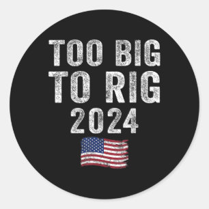 Big To Rig Trump 2024 Funny Saying Men Women Kids Classic Round Sticker